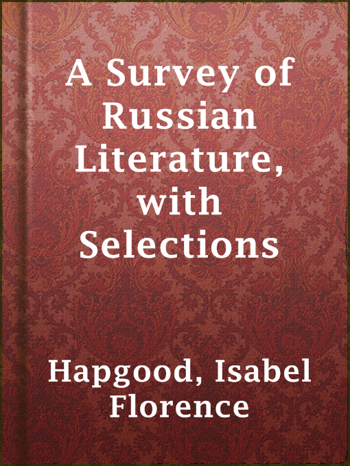 Title details for A Survey of Russian Literature, with Selections by Isabel Florence Hapgood - Available
